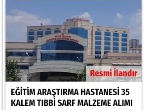 EĞİTİM ARAŞTIRMA HASTANESİ 35 KALEM TIBBİ SARF MALZEME ALIMI