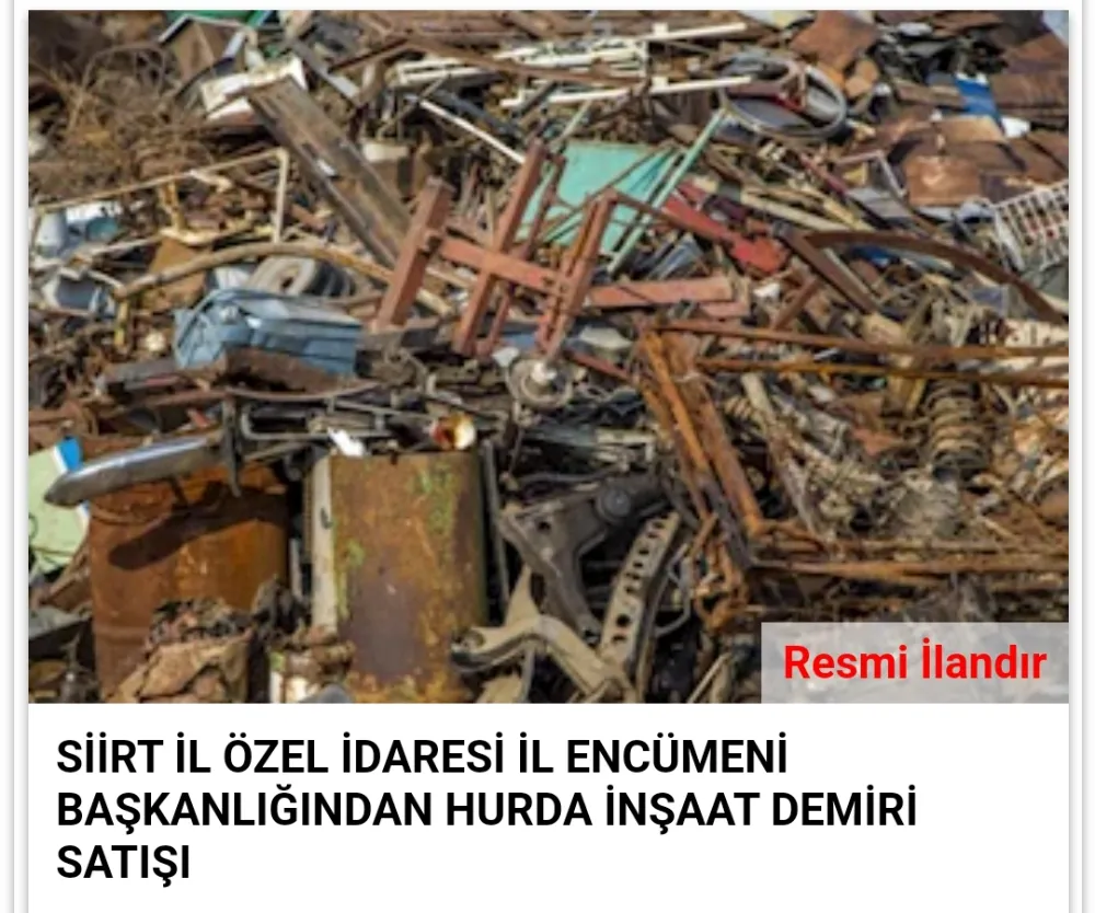 SİİRT İL ÖZEL İDARESİ İL ENCÜMENİ BAŞKANLIĞINDAN HURDA İNŞAAT DEMİRİ SATIŞI