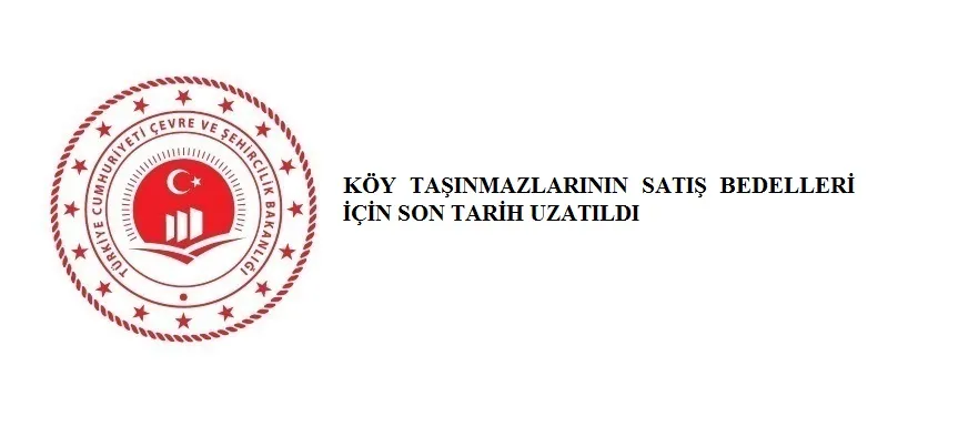 Köy Taşınmazlarının Satış Bedelleri İçin Son Tarih Uzatıldı