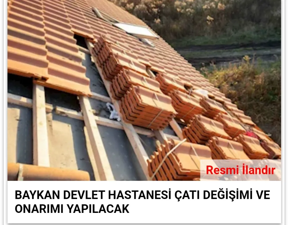 BAYKAN DEVLET HASTANESİ ÇATI DEĞİŞİMİ VE ONARIMI YAPILACAK