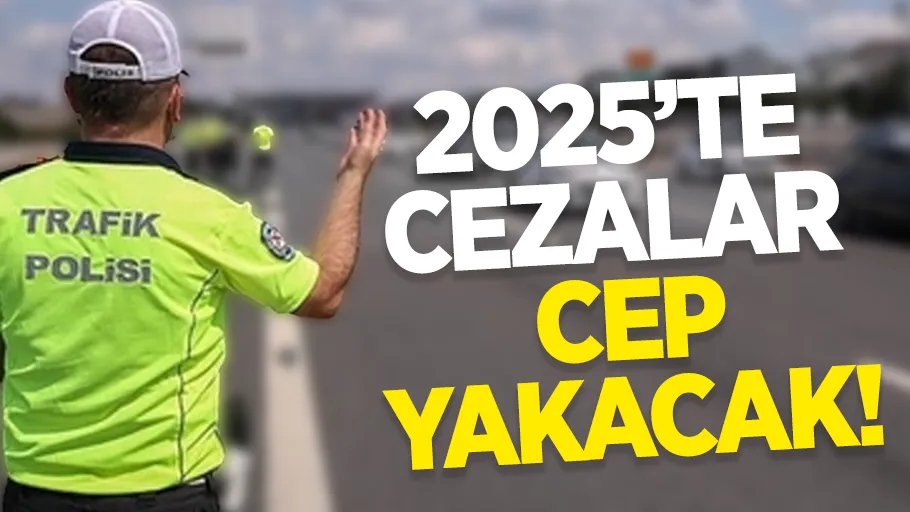 Yeni Trafik Cezaları 2025’te  Can Yakacak!