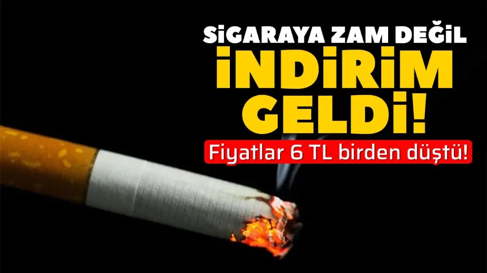 Sigaraya Zam Değil, İndirim Geldi. 