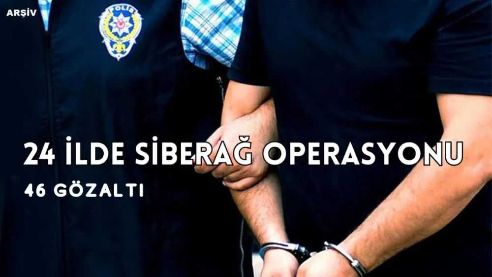 Bakan Yerlikaya Açıkladı!  Siirt Dahil 24 ilde Siberağ-7 operasyonu! 46 kişi yakalandı