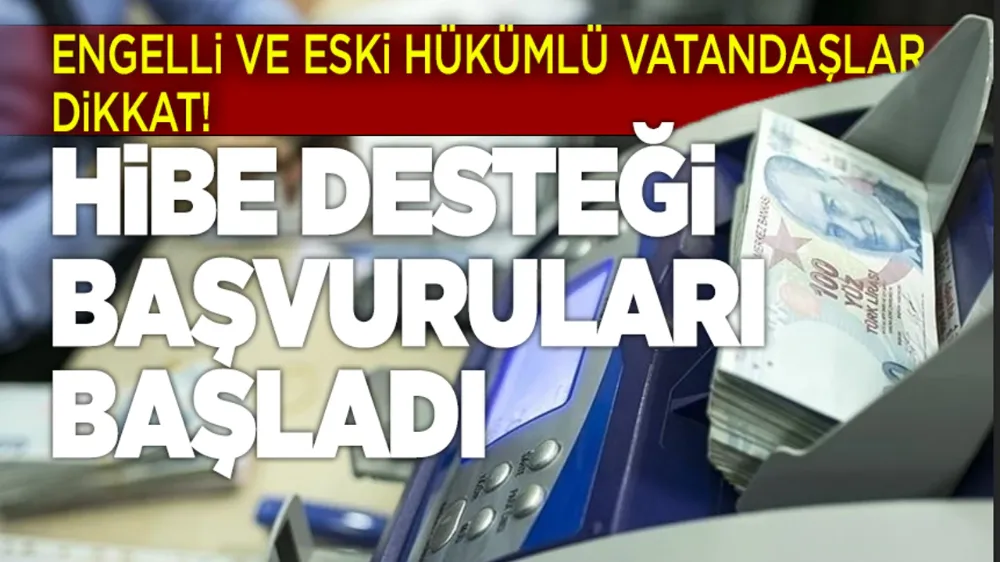 Engelli ve Eski Hükümlü Hibe Desteği Başvuruları Başladı.