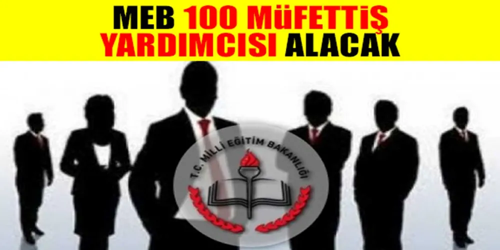 100 Müfettiş Yardımcısı Alımı Yapılacak