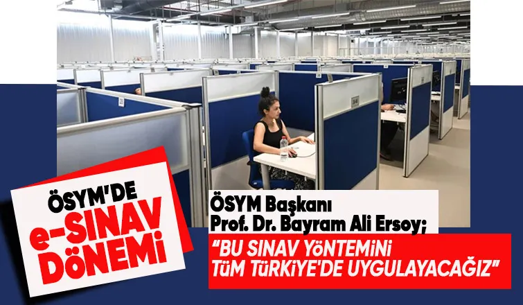 ÖSYM Duyurdu , E-Sınav Dönemi Başlıyor!