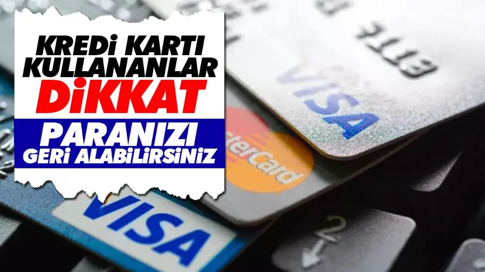 Kredi Kartı Kullananlar Dikkat! Ödediğiniz Aidat Ücretlerini Geri Alabilirsiniz