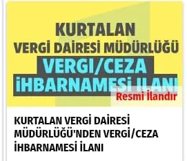 Kurtalan Vergi Dairesi Müdürlüğü’nden Vergi/Ceza İhbarnamesi İlanı