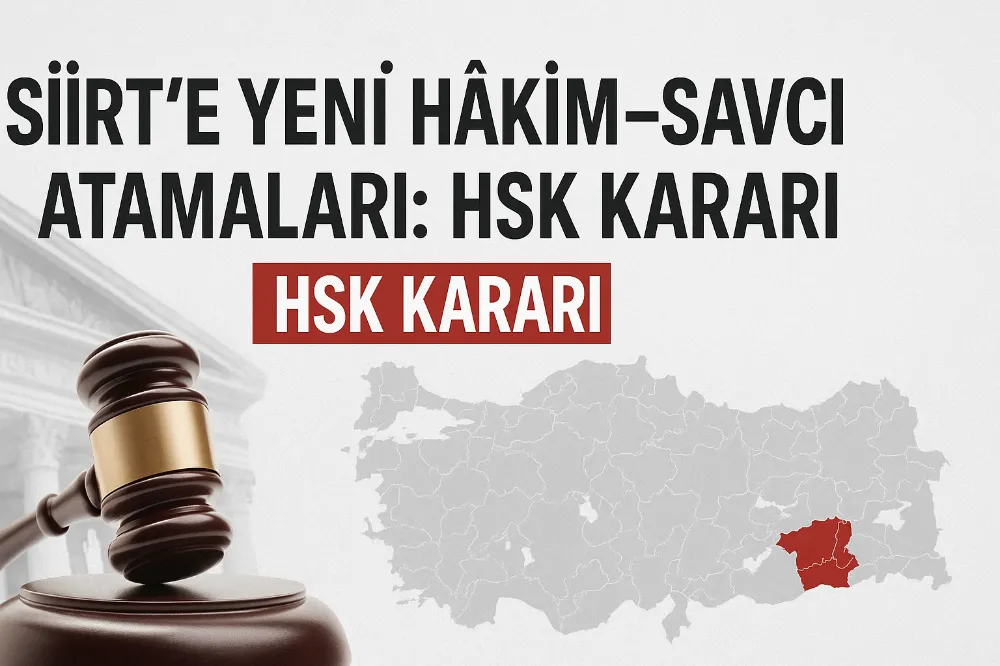 Siirt’e ve Türkiye Geneline Yeni Hâkim–Savcı Atamaları Resmi Gazetede 
