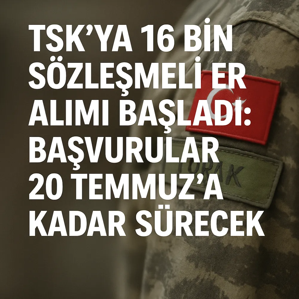 TSK’ya 16 Bin Sözleşmeli Er Alımı Başladı