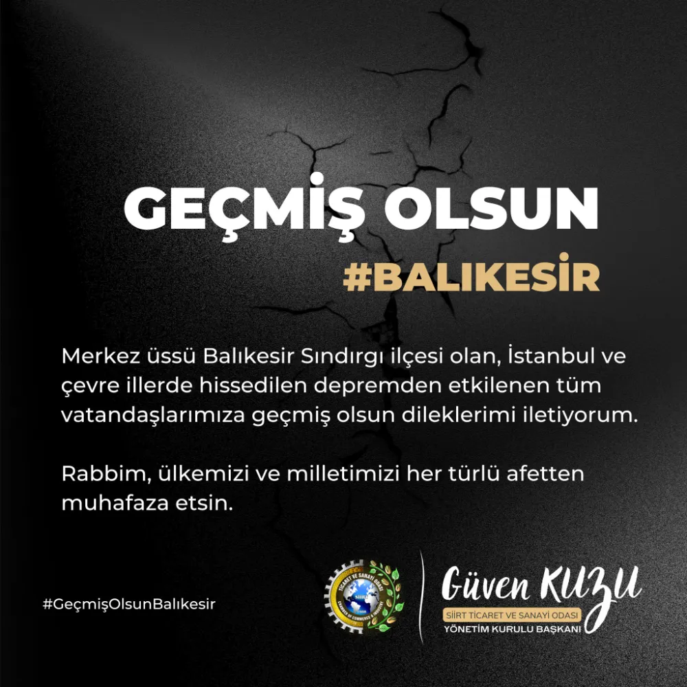 SİİRT TSO BAŞKANI GÜVEN KUZU’DAN SINDIRGI DEPREMİ SONRASI GEÇMİŞ OLSUN MESAJI