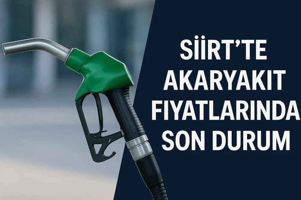Siirt’te  Bugün Akaryakıt Fiyatlarında Son Durum