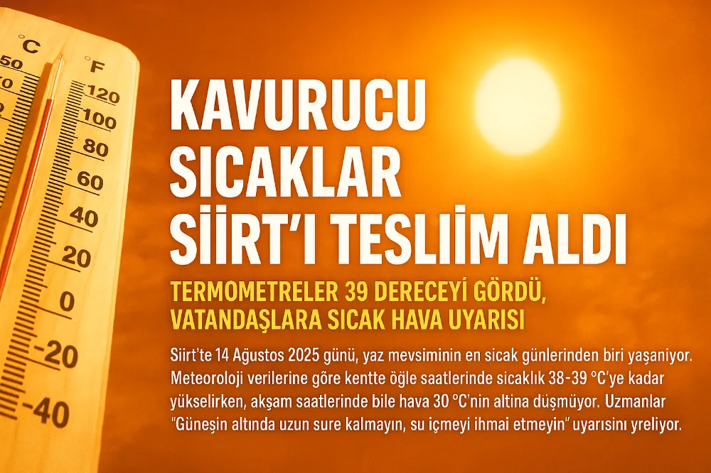 Meteoroloji Uyardı: Siirt’te Aşırı Sıcaklar Birkaç Gün Daha Sürecek