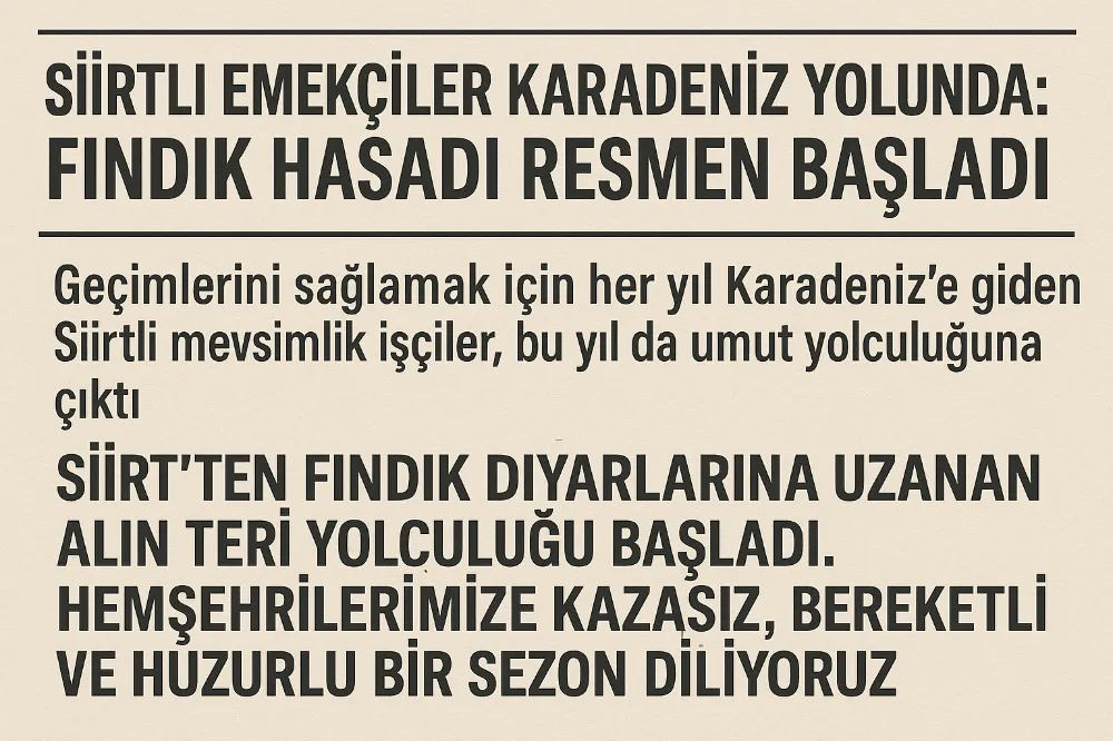 Siirtli Emekçiler Karadeniz Yolunda: Fındık Hasadı Resmen Başladı