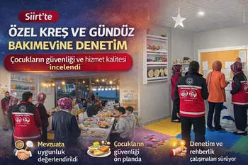 SİİRT’TE ÖZEL KREŞ VE GÜNDÜZ BAKIMEVİNE DENETİM