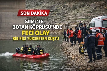 SİİRT’TE BOTAN KÖPRÜSÜNDE FECİ OLAY: BİR KİŞİ YÜKSEKTEN DÜŞTÜ