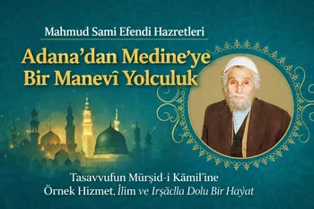 Mahmud Sami Efendi Hazretleri Kimdir? Adana’dan İstanbul’a, Şam’dan Medine’ye Uzanan Manevî Bir Ömür