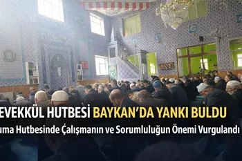 SİİRT, BAYKAN MERKEZ CAMİİ’NDE “TEVEKKÜL” VURGUSU: CUMA HUTBESİNDEN GÜÇLÜ MESAJLAR