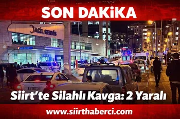 Siirt’te Silahlı Kavga: 2 Kişi Yaralandı
